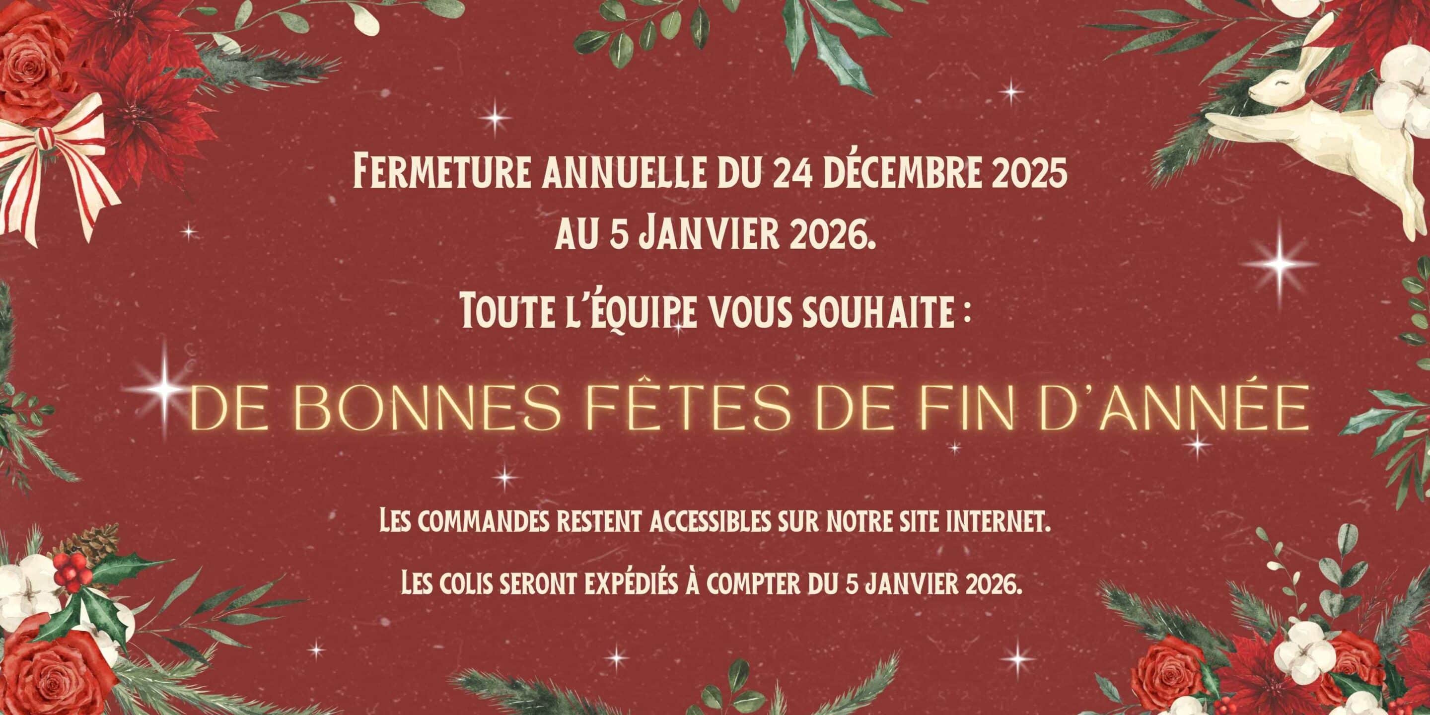 fermeture annuelle du 24 décembre au 5 janvier 2026